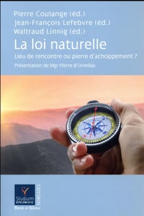 La loi naturelle - lieu de rencontre ou pierre d'achoppement ?