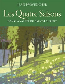 Les quatre saisons dans la vallee du saint-laurent