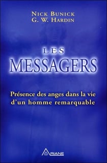Les messagers - présence des anges dans la vie d'un homme remarquable