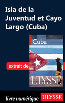 Isla de la juventud et cayo largo - chapitre tiré du guide ulysse cuba (7e édition)