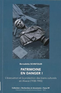 Patrimoine en danger ! - l'évacuation et la protection des biens culturels en Alsace (1938-1945)