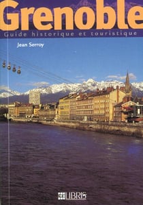 Grenoble - guide historique et tourisque