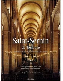 Saint-sernin de toulouse - de saturnin au chef-d'oeuvre de l'art roman