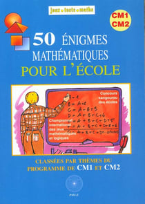 50 enigmes mathematiques pour l'ecole