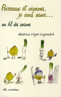 Poireaux et oignons, je vous aime... au fil des saisons