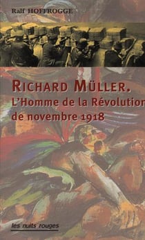 Richard Müller - l'homme de la révolution de novembre 1918