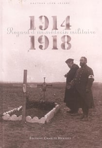 1914-1918 : Regards d'un médecin militaire