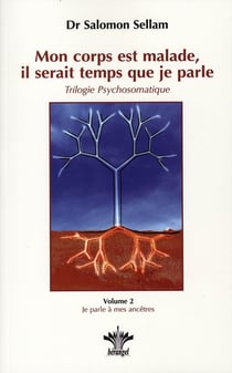Mon corps est malade, il serait temps que je parle Tome 2 - je parle à mes ancêtres