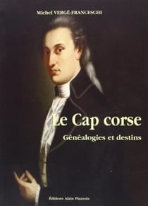 Le Cap Corse : Généalogies et destins