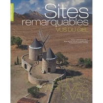 Sites remarquables vus du ciel - alpes-maritimes & var