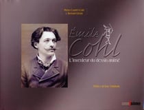 Emile Cohl : L'inventeur du dessin animé. Avec 2 dvd-rom.