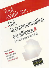 Tout savoir sur... - oui, la communication est efficace - 20 ans d'expérience effie-aacc, uda, effie