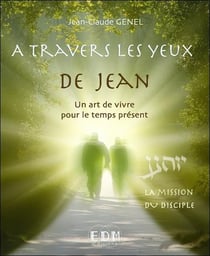 À travers les yeux de Jean, un art de vivre pour le temps présent t.9 - la mission du disciple