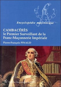 Cambacérès - le premier surveillant de la franc-maçonnerie impériale