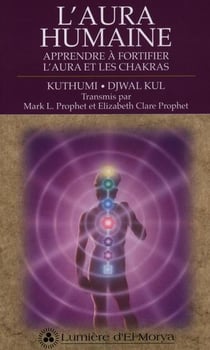 L'aura humaine - apprendre a fortifier l'aura et les chakras