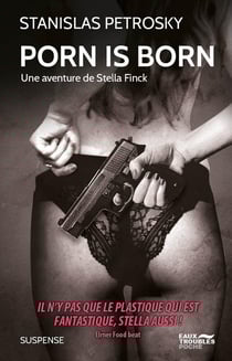 Porn is born, une aventure de Stella Finck