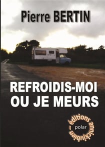 Refroidis-moi ou je meurs
