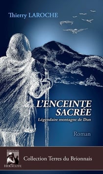 L'enceinte sacrée : légendaire montagne de Dun