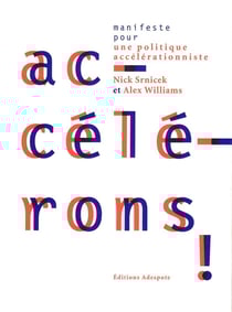 Accélérons ! manifeste pour une politique accélérationniste
