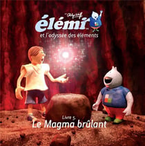 Elémi et l'odyssée des éléments t.5 - le magma brûlant