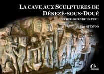La cave aux sculptures de Dénezé-sous-Doué : Un chef d'oeuvre en péril (T.1)