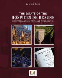 Domaine des hospices de Beaune : exceptional wines, terroirs and vintners