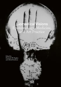 Biomedical visions : Epistemology, medicine and art practice