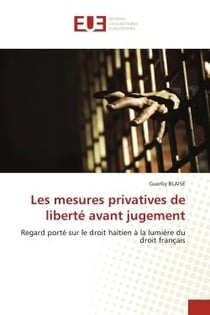 Les mesures privatives de liberté avant jugement : Regard porté sur le droit haïtien à la lumière du droit français