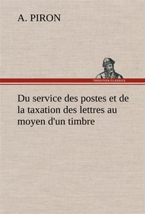 Du service des postes et de la taxation des lettres au moyen d'un timbre