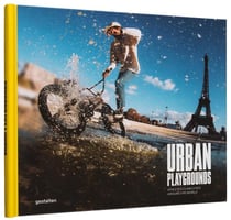 Urban playgrounds : athletes claim cities around the world