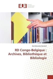 RD Congo-Belgique : archives, bibliothèque et bibliologie