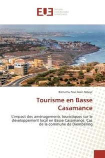 Tourisme en Basse Casamance : L'impact des aménagements touristiques sur le développement local en Basse Casamance