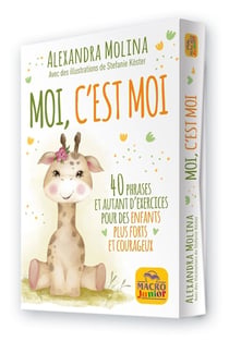 Moi, c'est moi : 40 phrases et autant d'exercices pour des enfants plus forts et courageux