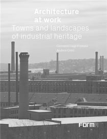 Architecture at work towns and landscapes of industrial heritagebb