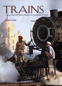 Trains - de la locomotive à vapeur à la grande vitesse