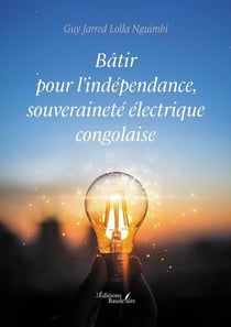 Bâtir pour l'indépendance, souveraineté électrique congolaise