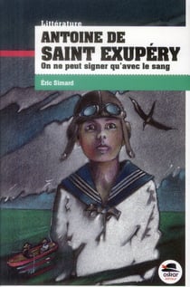Antoine de saint-exupéry - on ne peut signer qu'avec le sang