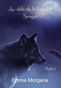 Au-delà de la lune Tome 1 - songes