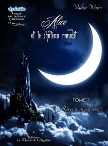 Alice et le château maudit Tome 1 - rêver ou ne pas rêver...