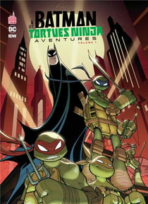 Batman & les Tortues Ninja aventures Tome 1