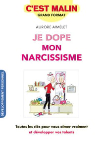 C'est malin grand format : je dope mon narcissisme