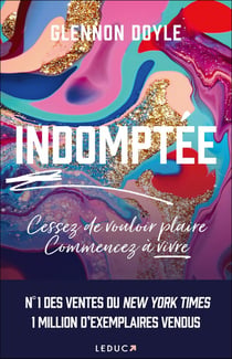 Indomptée : cessez de vouloir plaire, commencez à vivre