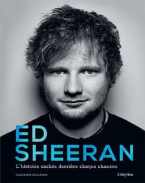 Ed sheeran - l'histoire cachée derrière chaque chanson