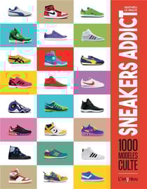 Sneakers addict - 1000 modèles cultes