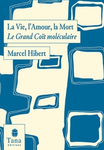 La Vie, l'Amour, la Mort - Le Grand Coït moléculaire