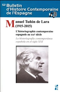 BULLETIN D'HISTOIRE CONTEMPORAINE DE L'ESPAGNE n.52 : Manuel Tuñon de Lara (1915-2015)