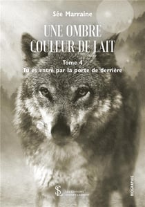 une ombre de lait t.4 - tu es entré par la porte de derrière