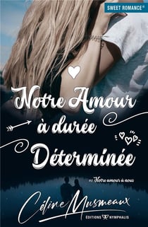 Notre amour à nous t.1 : notre amour à durée déterminée