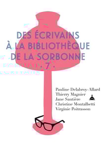 Des écrivains à la bibliothèque de la Sorbonne Tome 7