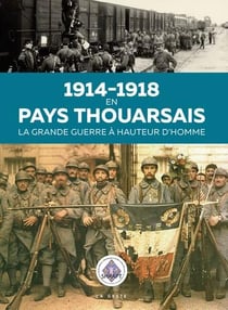1914-1918 en pays thouarsais - la Grande Guerre à hauteur d'homme